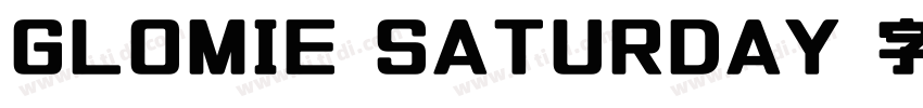 GLOMIE SATURDAY 字体字体转换